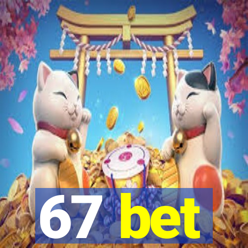 67 bet